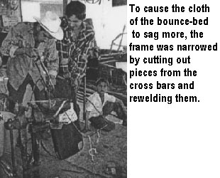 To cause the cloth of the bounce-bed to sag more, the frame was narrowed by cutting out pieces from the cross bars and rewelding them.