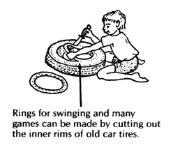 Rings for swinging and many games can be made by cutting out the inner rims of old car tires.