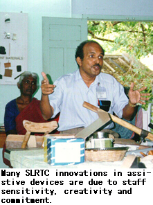 Many SLRTC innovation in assistive devices are due to staff sensitivity, creativity and commitment.
