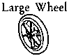 Large Wheel.