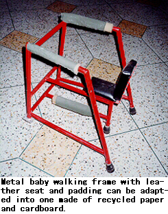 Metal baby walking frame with leather seat and padding can be adapted into one made of recycled paper and cardboard.