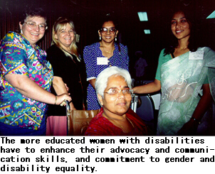The more educated women with disabilities have to enhance their advocacy and communication skills, and commitment to gender and disability equality.