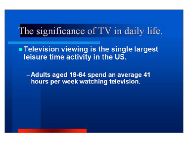 The significance of TV in daily life