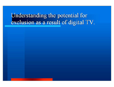 Understanding the potential for exclusion as a result of digital TV