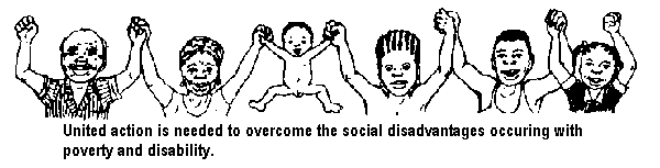 United action is needed to overcome the social disadvantages occurring with poverty and disability.