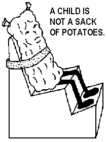A child is not a sack of potatoes.