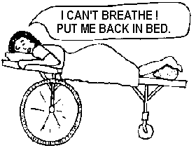 "I can not breathe! Put me back in bed."