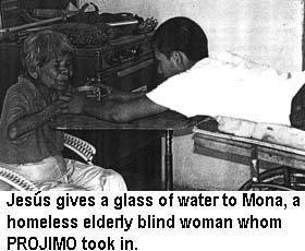 Jesús gives a glass of water to Mona, a homeless elderly blind woman whom PROJIMO took in. 