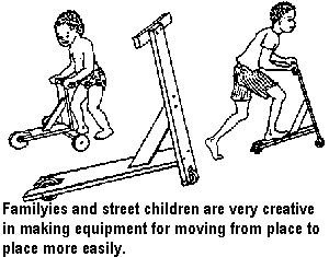 Families and street children are very creative in making equipment for moving from place to place more easily: scooter, pushcarts and baby carriages.
