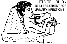 Lots of liquid - best treatment for urinary infection.