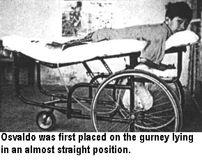 Osvaldo was first placed on the gurney lying in an almost straight position.
