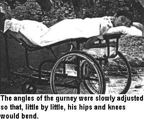 The angles of the gurney were slowly adjusted so that, little by little, his hips and knees would bend.
