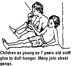 Children as young as 7 years old sniff glue to dull hunger. Many join street gangs.