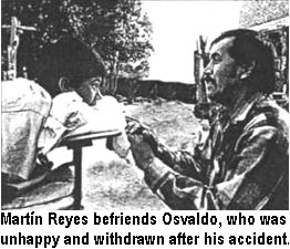 Martin Reyes befriends Osvaldo, who was unhappy and withdrawn after his accident.