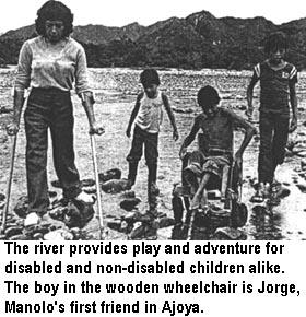 The river provides play and adventure for disabled and non-disabled children alike. The boy in the wooden wheelchair is Jorge, Manolo's first friend in Ajoya.
