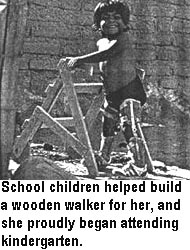 School children helped build a wooden walker for her, and she proudly began attending kindergarten.