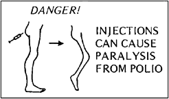 Injections can cause paralysis from polio.