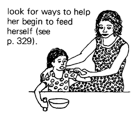  look for ways to help her begin to feed herself (see p. 329).