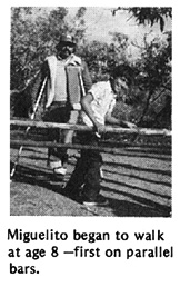 Miguelito began to walk at age 8 -first on parallel bars.
