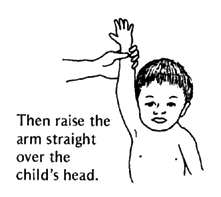 Raise the arm straight over the child's head.