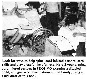 Look for ways to help spinal cord injured persons learn skills and play a useful, helpful role.