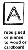 Rope glued or pinned to wood or cardboard.