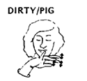 DIRTY/PIG