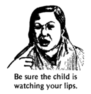 Be sure the child is watching your lips.