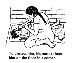 To protect him, his mother kept him on the floor in a corner.