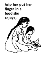 Help her put her finger in a food she enjoys.