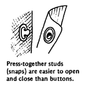 Press-together studs are easier to open and close than buttons.