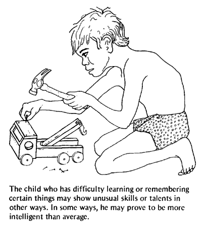 The child who has difficulty learning or remembering certain things may show unusual skills or talents in other ways.