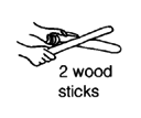 2 wood sticks.