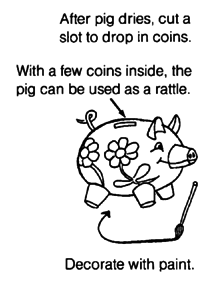 After pig dries, cut a slot to drop in coins.
