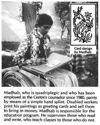 Madhab, who is quadriplegic and who has been employed as the Centre's counselor since 1980, paints by means of a simple hand splint.
