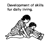 Development of skills for daily living.