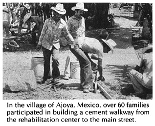 In the village of Ajoya, Mexico, over 60 families participated in building a cement walkway from the rehabilitation center to the main street.