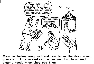 When including marginalized people in the development process, it is essential to respond to their most urgent needs - as they see them.