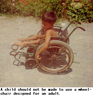 A child should not be made to use a wheelchair designed for an adult.