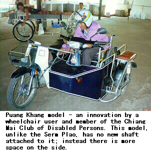 Puang Khang model an innovation by a wheelchair user and member of the Chiang Mai Club of Disabled Persons. This model, unlike the Serm Plao, has no new shaft attached to it; instead there is more space on the side.
