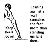 Leaning against a wall stretches the feet more than standing upright does.