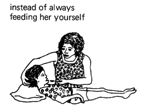 Instead of always feeding her yourself.