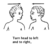 Turn head to left and to right.